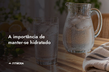 A importância de manter-se hidratado — Fitmoda