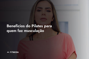 Benefícios do Pilates para quem faz musculação — Fitmoda