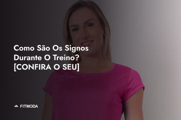 Como São Os Signos Durante O Treino? [CONFIRA O SEU] — Fitmoda