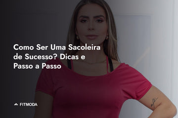 Como Ser Uma Sacoleira de Sucesso? Dicas e Passo a Passo — Fitmoda