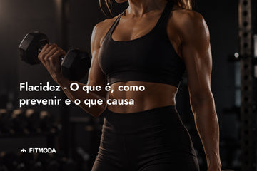Flacidez: o que é, como prevenir e o que causa — Fitmoda