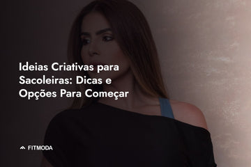 Ideias Criativas para Sacoleiras: Dicas e Opções Para Começar — Fitmoda