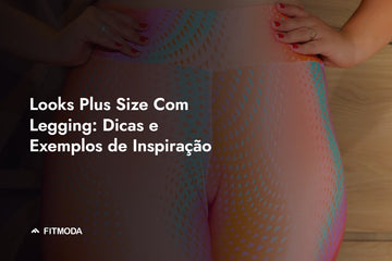 Looks Plus Size Com Legging: Dicas e Exemplos de Inspiração — Fitmoda