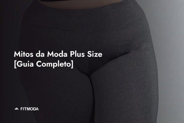 Mitos da Moda Plus Size [Guia Completo] — Fitmoda