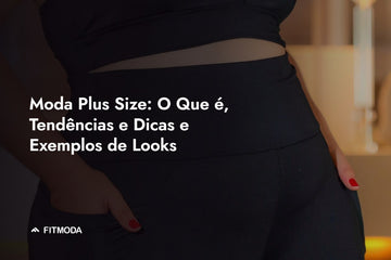 Moda Plus Size: O Que é, Tendências e Dicas e Exemplos de Looks — Fitmoda