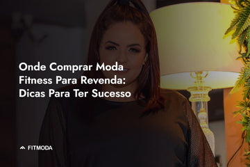 Onde Comprar Moda Fitness Para Revenda: Dicas Para Ter Sucesso — Fitmoda