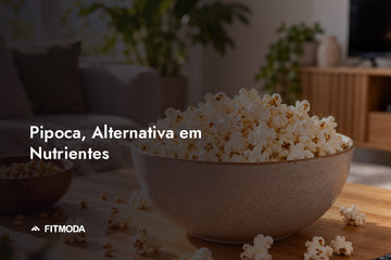 Pipoca, alternativa em nutrientes — Fitmoda