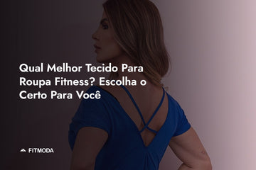 Qual Melhor Tecido Para Roupa Fitness? Escolha o Certo Para Você — Fitmoda