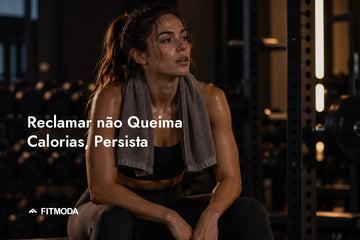 Reclamar não queima calorias, persista — Fitmoda