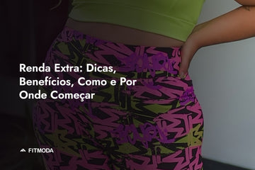 Renda Extra: Dicas, Benefícios, Como e Por Onde Começar — Fitmoda