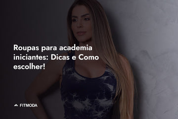 Roupas para academia iniciantes: Dicas e Como escolher! — Fitmoda