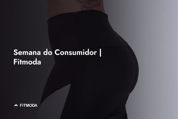Semana do Consumidor | Fitmoda — Fitmoda