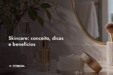 Skincare: conceito, dicas e benefícios — Fitmoda