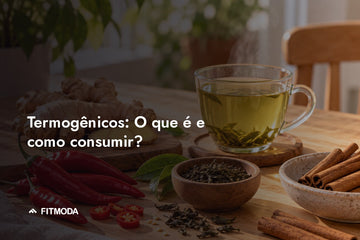 Termogênicos: o que é e como consumir — Fitmoda