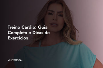 Treino Cardio: Guia Completo e Dicas de Exercícios — Fitmoda