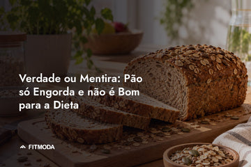 Verdade ou mentira: pão só engorda e não é bom para a dieta — Fitmoda
